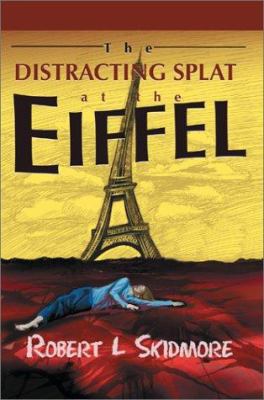 The Distracting Splat at the Eiffel 0595269230 Book Cover