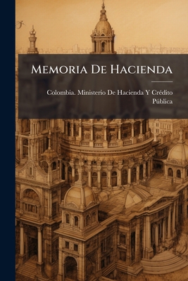 Memoria De Hacienda [Spanish] 1149103787 Book Cover