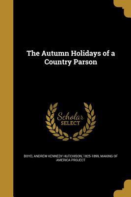 The Autumn Holidays of a Country Parson 1360485775 Book Cover