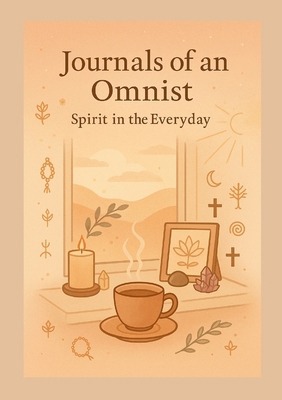 Journals of an Omnist: Spirit in the Everyday 125791216X Book Cover