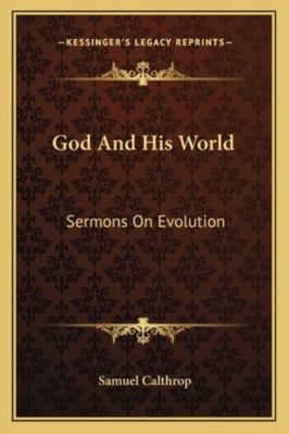 God And His World: Sermons On Evolution 116295647X Book Cover