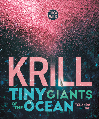 Krill: Tiny Giants of the Ocean 1459842871 Book Cover
