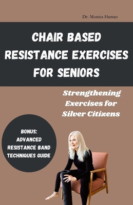 Chair Based Resistance Exercises for Seniors: S... B0CN96XW1F Book Cover