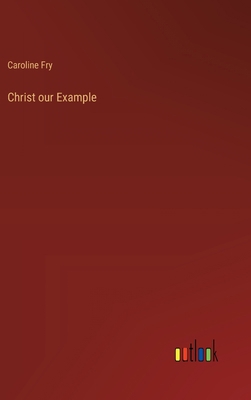 Christ our Example 336817343X Book Cover