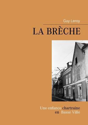 La Brèche: Aventures et Mésaventures de P'tit Guy [French] 2810603812 Book Cover