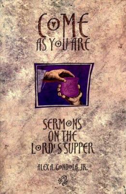 Come as You Are: Sermons On The Lord's Supper 0788015613 Book Cover