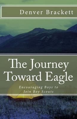 The Journey Toward Eagle: Encouraging Boys to J... 1481109634 Book Cover