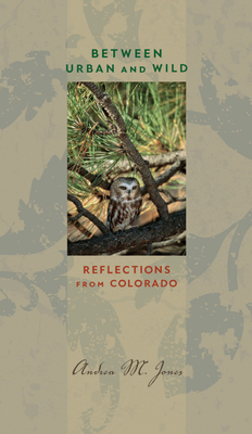 Between Urban and Wild: Reflections from Colorado 1609381874 Book Cover