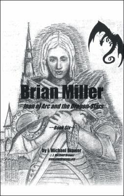 Brian Miller: Joan of Arc and the Dragon-Stars:... 1532061110 Book Cover