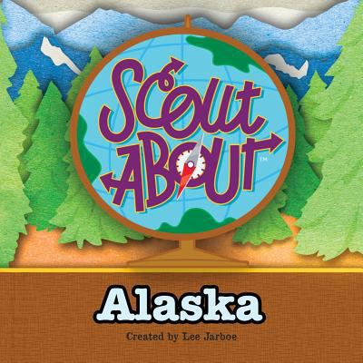 Scout About - Alaska 1511441887 Book Cover
