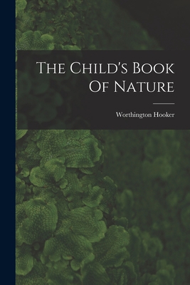 The Child's Book Of Nature 1017248664 Book Cover