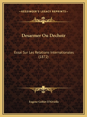 Desarmer Ou Dechoir: Essai Sur Les Relations In... [French] 116974334X Book Cover