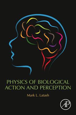 Physics of Biological Action and Perception 0128192844 Book Cover