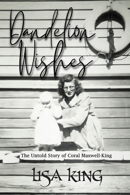 Dandelion Wishes: The Untold Story of Coral Max... 0648302687 Book Cover