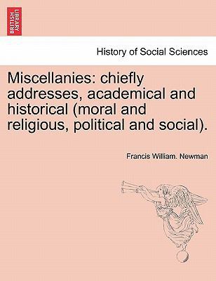 Miscellanies: Chiefly Addresses, Academical and... 1241158533 Book Cover