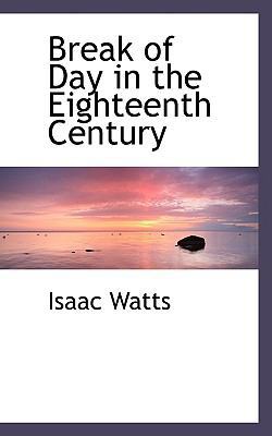 Break of Day in the Eighteenth Century 1103053779 Book Cover