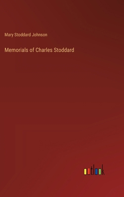 Memorials of Charles Stoddard 3385247519 Book Cover