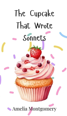 The Cupcake That Wrote Sonnets 369074251X Book Cover