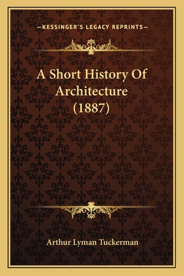 A Short History Of Architecture (1887) 1164549103 Book Cover