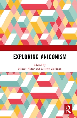 Exploring Aniconism 0367357763 Book Cover