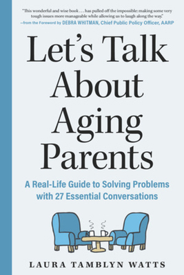 Let's Talk about Aging Parents: A Real-Life Gui... 1615198032 Book Cover