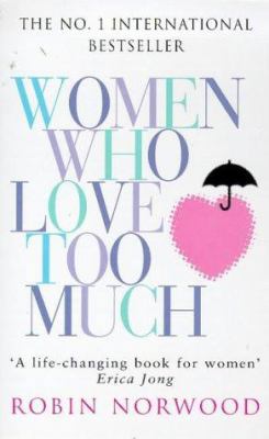 Women Who Love Too Much 0099482304 Book Cover