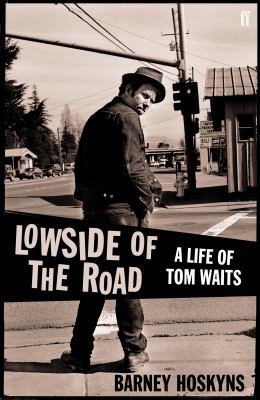 Lowside of the Road: a Life of Tom Waits 057124503X Book Cover