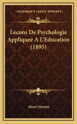 Lecons De Psychologie Appliquee A L'Education (... [French] 1166885836 Book Cover