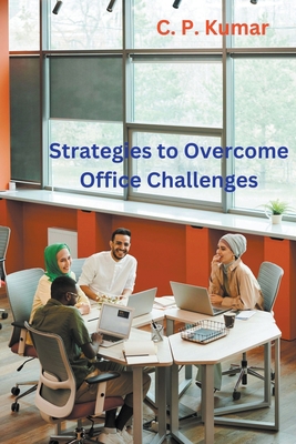 Strategies to Overcome Office Challenges B0CLNC4VZR Book Cover