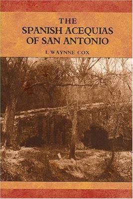 The Spanish Acequias Of San Antonio 189327134X Book Cover