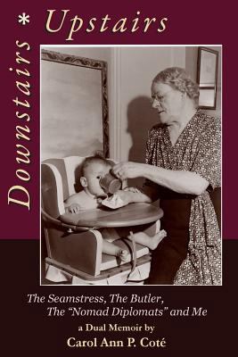 Downstairs Upstairs, A Dual Memoir: The Seamstr... 1546525033 Book Cover