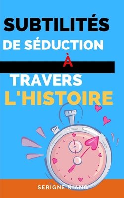 Subtilités de Séduction à Travers l'Histoire [French] B0CFX6TS28 Book Cover