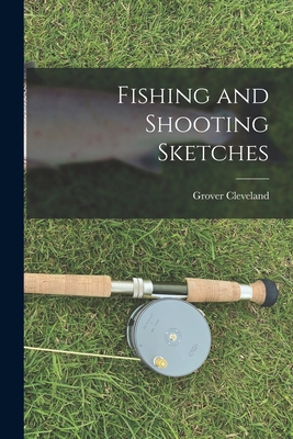 Fishing and Shooting Sketches 1015522955 Book Cover