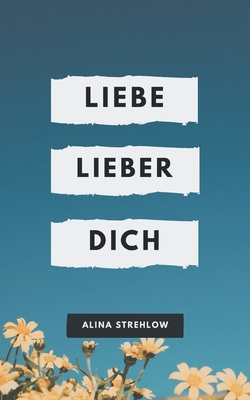 Liebe lieber dich [German] 3754320807 Book Cover