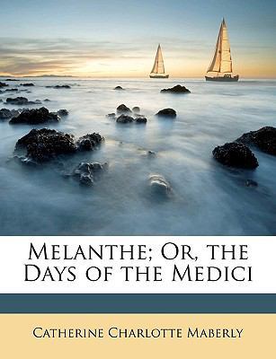 Melanthe; Or, the Days of the Medici 1149995971 Book Cover