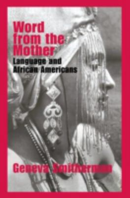 Word from the Mother: Language and African Amer... 0415358752 Book Cover