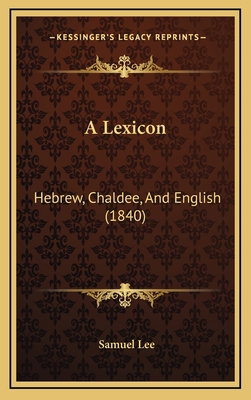 A Lexicon: Hebrew, Chaldee, And English (1840) 1164816144 Book Cover