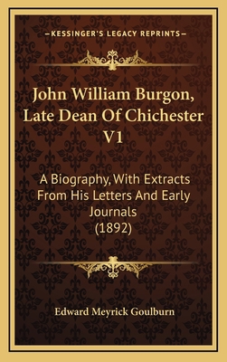 John William Burgon, Late Dean of Chichester V1... 1164377809 Book Cover