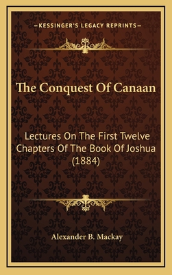 The Conquest of Canaan: Lectures on the First T... 1164406981 Book Cover