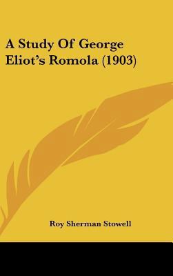 A Study of George Eliot's Romola (1903) 116198495X Book Cover