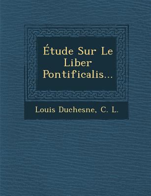 Étude Sur Le Liber Pontificalis... [French] 1288002378 Book Cover
