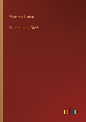 Friedrich der Große [German] 3368260383 Book Cover