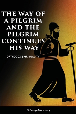 The Way of a Pilgrim and A Pilgrim Continues Hi... 1300648791 Book Cover