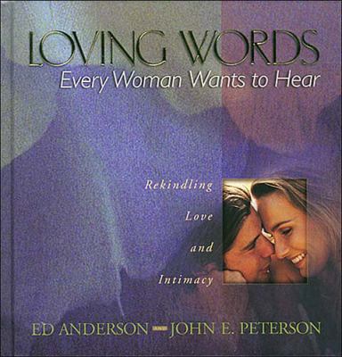 Loving Words: Every Woman Wants to Hear 0849954029 Book Cover