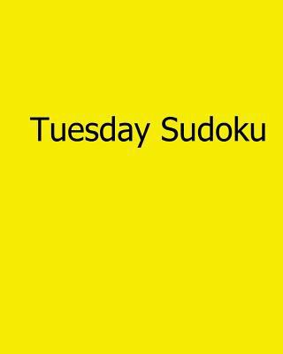 Tuesday Sudoku: 80 Easy to Read, Large Print Su... [Large Print] 1482533308 Book Cover
