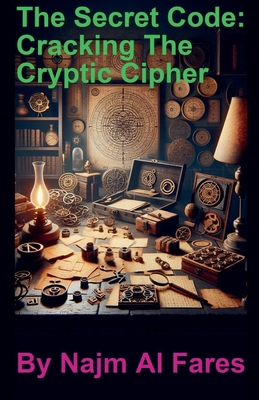 The Secret Code: Cracking The Cryptic Cipher B0D4SC9TDF Book Cover