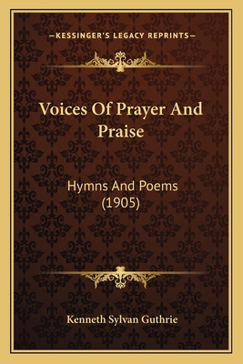 Voices Of Prayer And Praise: Hymns And Poems (1... 1166297446 Book Cover