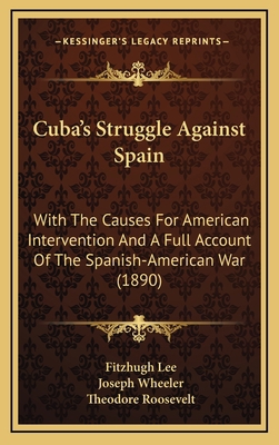 Cuba's Struggle Against Spain: With The Causes ... 1166547248 Book Cover
