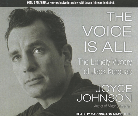 The Voice Is All: The Lonely Victory of Jack Ke... 1452608202 Book Cover