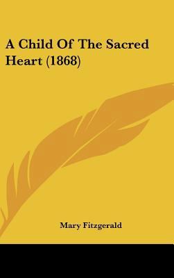 A Child of the Sacred Heart (1868) 1436888107 Book Cover